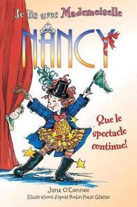Cover image for Je Lis Avec Mademoiselle Nancy: Que Le Spectacle Continue!