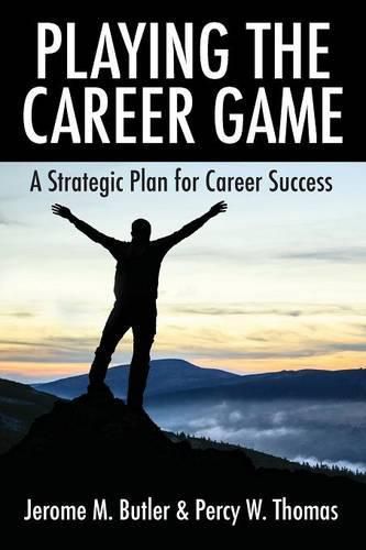 Cover image for Playing the Career Game: A Strategic Plan for Career Success