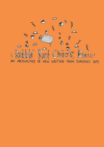 Cover image for Rubble Riot Chaos Brain: An Anthology of New Writing from Dumfries 2019