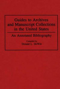 Cover image for Guides to Archives and Manuscript Collections in the United States: An Annotated Bibliography