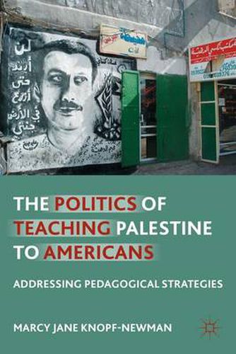 Cover image for The Politics of Teaching Palestine to Americans: Addressing Pedagogical Strategies