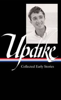 Cover image for John Updike: Collected Early Stories (LOA #242)