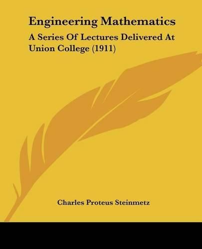 Engineering Mathematics: A Series of Lectures Delivered at Union College (1911)