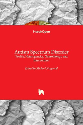 Autism Spectrum Disorder: Profile, Heterogeneity, Neurobiology and Intervention