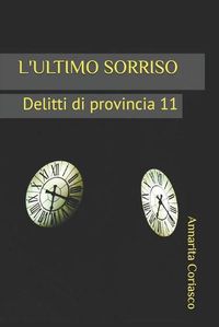Cover image for L'Ultimo Sorriso: Delitti di provincia 11