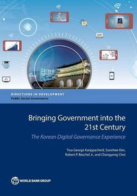 Cover image for Bringing government into the 21st Century: the Korean digital governance experience