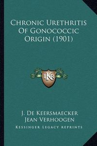 Cover image for Chronic Urethritis of Gonococcic Origin (1901)