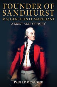 Cover image for Founder of Sandhurst, Maj Gen John Le Marchant