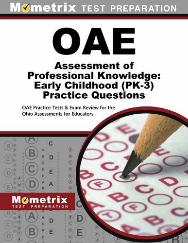 Cover image for Oae Assessment of Professional Knowledge: Early Childhood (Pk-3) Practice Questions: Oae Practice Tests & Exam Review for the Ohio Assessments for Educators