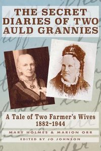 Cover image for The Secret Diaries of Two Auld Grannies: A Tale of Two Farmer's Wives 1882-1944