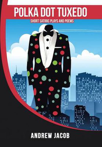 Cover image for Polka Dot Tuxedo: Short Satiric Plays and Poems