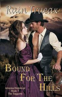 Cover image for Bound For The Hills The Taggerts: Arizona Historicals Book 7