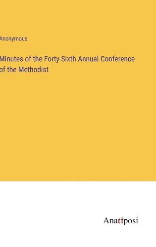 Cover image for Minutes of the Forty-Sixth Annual Conference of the Methodist