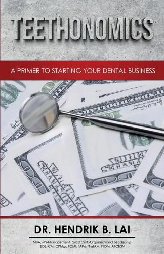 Cover image for Teethonomics: A Primer to Starting Your Dental Business