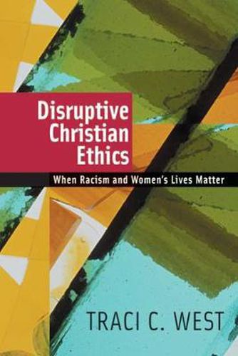 Cover image for Disruptive Christian Ethics: When Racism and Women's Lives Matter