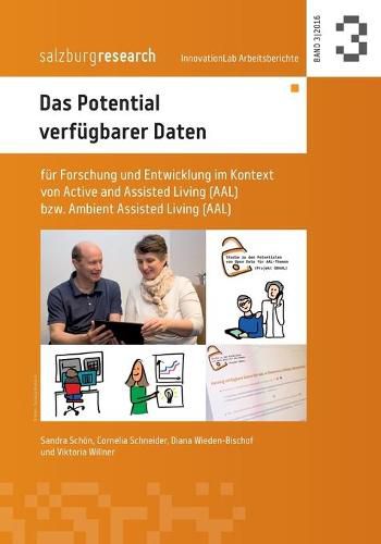 Cover image for Das Potential verfugbarer Daten: fur Forschung und Entwicklung im Kontext von Active and Assisted Living bzw. Ambient Assisted Living (AAL)