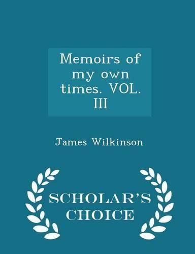 Cover image for Memoirs of My Own Times. Vol. III - Scholar's Choice Edition