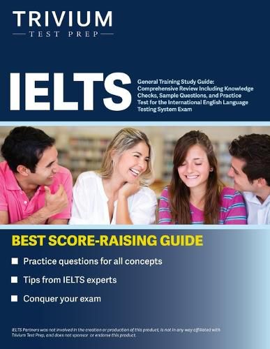 Cover image for IELTS General Training Study Guide: Comprehensive Review Including Knowledge Checks, Sample Questions, and Practice Test for the International English Language Testing System Exam