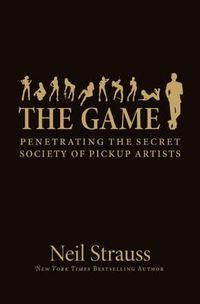 Cover image for Game: Undercover In The Secret Society Of Pick-up Artists