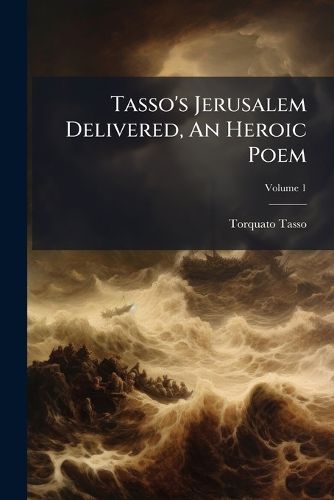 Cover image for Tasso's Jerusalem Delivered, An Heroic Poem