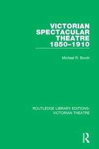 Cover image for Victorian Spectacular Theatre 1850-1910