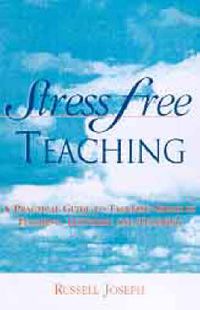 Cover image for Stress Free Teaching: A Practical Guide to Tackling Stress in Teaching, Lecturing and Tutoring