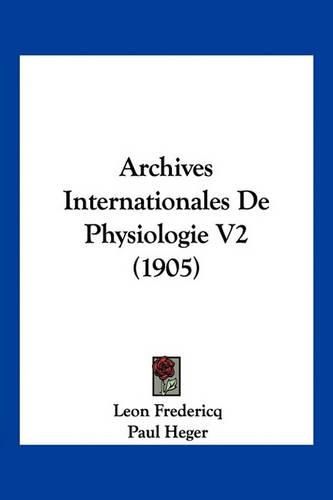 Archives Internationales de Physiologie V2 (1905)