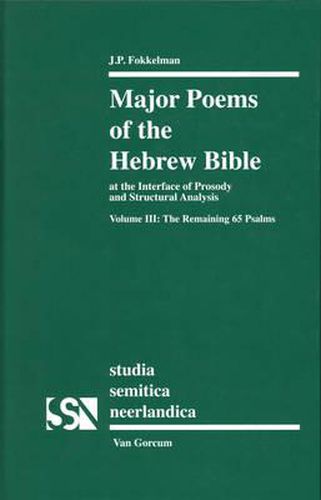Cover image for Major Poems of the Hebrew Bible: At the interface of Prosody and Structural Analysis, Volume III: The Remaining 65 Psalms