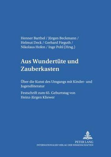 Cover image for Aus  Wundertuete  Und  Zauberkasten: Ueber Die Kunst Des Umgangs Mit Kinder- Und Jugendliteratur- Festschrift Zum 65. Geburtstag Von Heinz-Juergen Kliewer