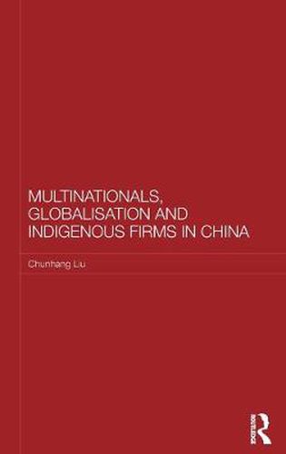 Cover image for Multinationals, Globalisation and Indigenous Firms in China