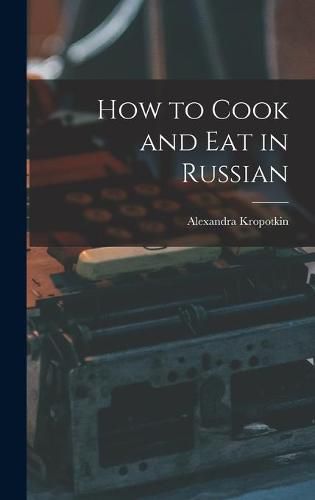 Cover image for How to Cook and Eat in Russian