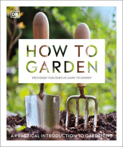 Cover image for How to Garden, New Edition: A practical introduction to gardening