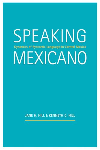 Cover image for Speaking Mexicano: Dynamics of Syncretic Language in Central Mexico