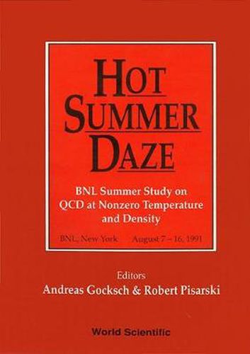 Cover image for Hot Summer Daze - Proceeding Of The Bnl Summer Study On Qcd At Nonzero Temperature And Density