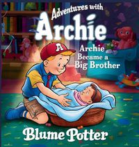 Cover image for Archie Became A Big Brother