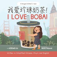 Cover image for I Love BOBA! - Written in Simplified Chinese, English and Pinyin: a bilingual children's book