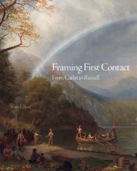 Cover image for Framing First Contact: From Catlin to Russell