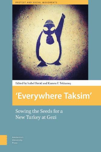 Cover image for Everywhere Taksim: Sowing the Seeds for a New Turkey at Gezi