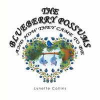 Cover image for The Blueberry Possums and How They Came to Be