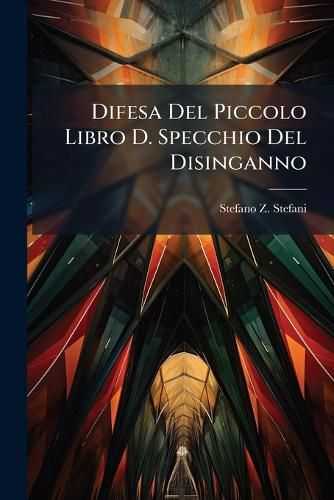 Cover image for Difesa del Piccolo Libro D. Specchio del Disinganno