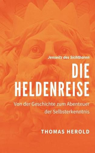 Cover image for Die Heldenreise: Von der Geschichte zum Abenteuer der Selbsterkenntnis