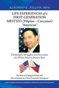 Cover image for Life Experiences of a First-Generation Mestizo (Filipino - Caucasian) "American"