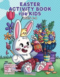 Cover image for Easter Activity Book for Kids Ages 6-8: Easter Coloring Book, Dot to Dot, Maze Book, Kid Games, and Kids Activities