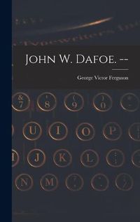 Cover image for John W. Dafoe. --