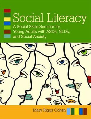 Cover image for Social Literacy: A Guide to Social Skills Seminars for Young Adults with ASD, NLD and Social Anxiety