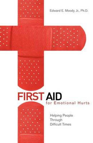 Cover image for First Aid for Emotional Hurts Revised and Expanded Edition: Helping People Through Difficult Times