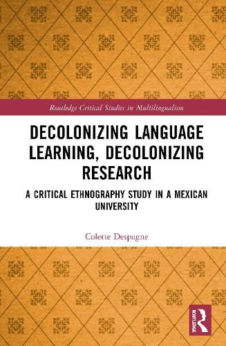 Cover image for Decolonizing Language Learning, Decolonizing Research: A Critical Ethnography Study in a Mexican University