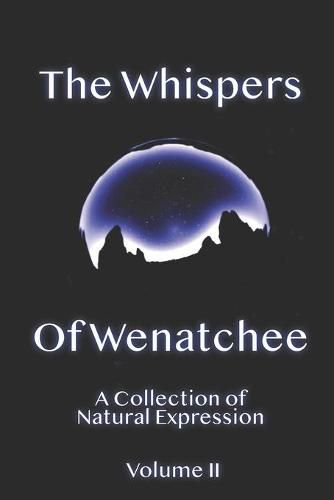 Cover image for Whispers Of Wenatchee Volume 2: A Collection of Natural Expression