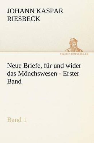 Cover image for Neue Briefe, Fur Und Wider Das Monchswesen - Erster Band