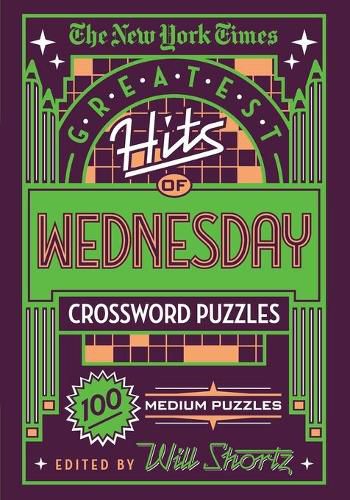 Cover image for The New York Times Greatest Hits of Wednesday Crossword Puzzles: 100 Medium Puzzles